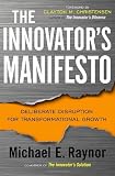 The Innovators Manifesto: Deliberate Disruption for Transformational Growth