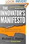 The Innovator's Manifesto: Deliberate Disruption for Transformational Growth