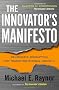 The Innovator's Manifesto: Deliberate Disruption for Transformational Growth