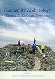 Community archaeology : themes, methods and practices