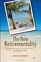 The New Retirementality: Planning Your Life and Living Your Dreams....at Any Age You Want (New Retire-Mentality)