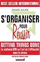 S'organiser pour R&eacute;ussir : Getting Things Done (m&eacute;thode GTD)
