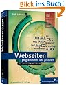 Webseiten programmieren und gestalten: HTML, JavaScript, PHP, MySQL, XML, AJAX, Suchmaschinen-Optimierung, Barrierefreiheit (Galileo Computing)