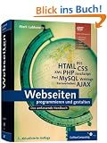 Webseiten programmieren und gestalten: HTML, JavaScript, PHP, MySQL, XML, AJAX, Suchmaschinen-Optimierung, Barrierefreiheit (Galileo Computing)