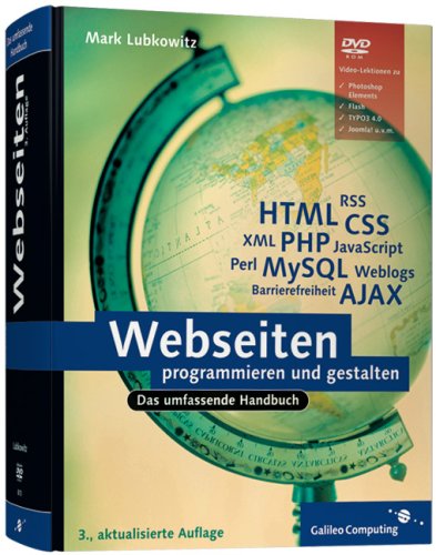 Webseiten programmieren und gestalten: HTML, JavaScript, PHP, MySQL, XML, AJAX, Suchmaschinen-Optimierung, Barrierefreiheit
