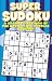 Super Sudoku Puzzle Book (A Grand Collection Of The Hottest New Puzzles Around)