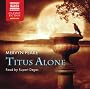 Peake: Titus Alone (ABRIDGED) (The Gromenghast Trilogy)