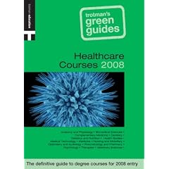 GREEN GUIDE: HEALTHCARE COURSES 2008: The Definitive Guide to Degree Courses for 2007 Entry (Trotman's Green Guides)