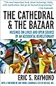 The Cathedral & the Bazaar: Musings on Linux and Open Source by an Accidental Revolutionary