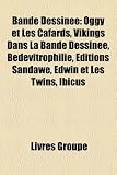 Bande Dessinée: Oggy et Les Cafards, Vikings Dans La Bande Dessinée, Bédévitrophilie, Éditions Sandawe, Edwin et Les Twins, Ibicus (French Edition)