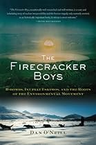 The Firecracker Boys: H-Bombs, Inupiat Eskimos, and the Roots of the Environmental Movement The Firecracker Boys: H-Bombs, Inupiat Eskimos, and the Roots of the Environmental Movement