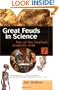 Great Feuds in Science: Ten of the Liveliest Disputes Ever