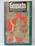 Gawain : knight of the goddess : restoring an archetype