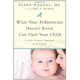What Your Pediatrician Doesn't Know Can Hurt Your Child: A More Natural Approach to Parenting