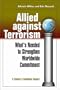 Allied Against Terrorism: What's Needed to Strengthen Worldwide Commitment (Century Foundation Report)
