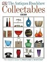 The "Antiques Roadshow" Book of Collectables: What's Hot, What's Not and How to Create a Collectables Collection (Dk Art & Collectables)