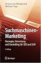 Suchmaschinen-Marketing: Konzepte, Umsetzung und Controlling f&uuml;r SEO und SEM (German Edition)