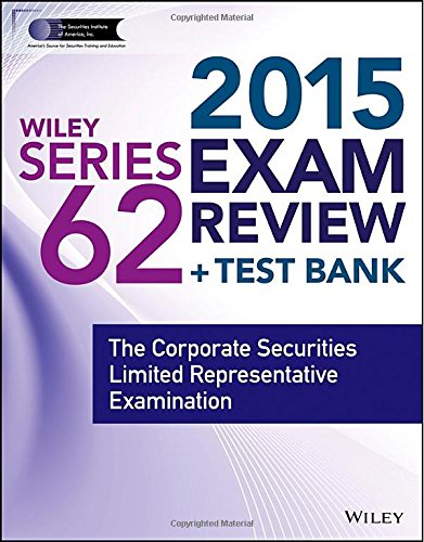 Wiley Series 62 Exam Review 2015 + Test Bank: The Corporate Securities Limited Representative Examination-Wow! eBook