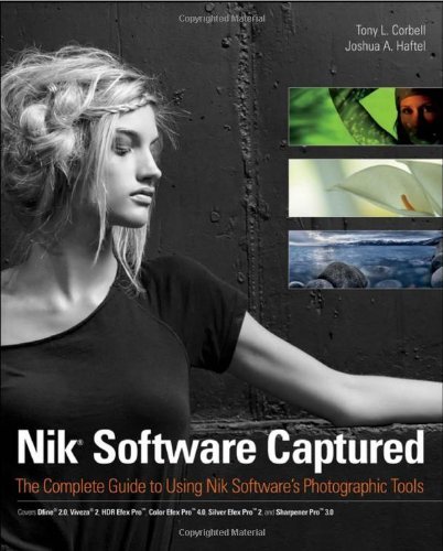 Nik Software Captured: The Complete Guide to Using Nik Software's Photographic Tools by Tony L. Corbell (25-Nov-2011) Paperback
