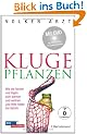 Kluge Pflanzen: Wie sie locken und l�gen, sich warnen und wehren und Hilfe holen bei Gefahr