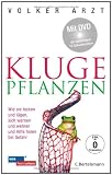 Kluge Pflanzen: Wie sie locken und lügen, sich warnen und wehren und Hilfe holen bei Gefahr
