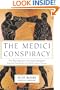 The Medici Conspiracy: The Illicit Journey of Looted Antiquities--From Italy's Tomb Raiders to the World's Greatest Museums