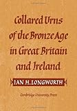 Collared urns of the Bronze Age in Great Britain and Ireland