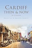 Cardiff then & now : in colour