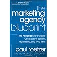 The Marketing Agency Blueprint: The Handbook for Building Hybrid PR, SEO, Content, Advertising, and Web Firms
