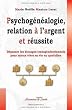 Psychog�n�alogie, Relation � l'Argent et R�ussite