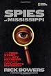 Spies of Mississippi: The True Story of the Spy Network that Tried to Destroy the Civil Rights Movement