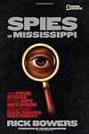 The spies of Mississippi : the true story of the spy agency that tried to destroy the civil rights movement