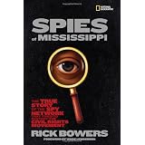 Spies of Mississippi: The True Story of the Spy Network that Tried to Destroy the Civil Rights Movement