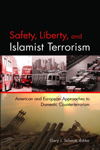 Safety, Liberty, and Islamist Terrorism: American and European Approaches to Domestic Counterterrorism Safety, Liberty, and Islamist Terrorism: American and European Approaches to Domestic Counterterrorism