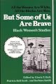 But Some Of Us Are Brave: All the Women Are White, All the Blacks Are Men: Black Women's Studies