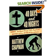 40 Days and 40 Nights: Darwin, Intelligent Design, God, OxyContin, and Other Oddities on Trial in Pennsylvania