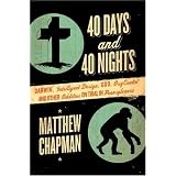 40 Days and 40 Nights: Darwin, Intelligent Design, God, OxyContin�, and Other Oddities on Trial in Pennsylvania ~ Matthew Chapman