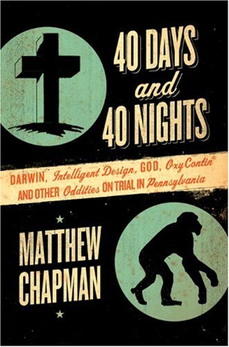 40 Days and 40 Nights: Darwin, Intelligent Design, God, OxyContin, and Other Oddities on Trial in Pennsylvania under Evolution in The Books Store