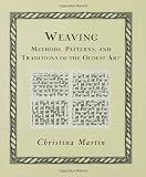Weaving: Methods, Patterns, and Traditions of the Oldest Art