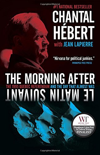 The Morning After: The 1995 Quebec Referendum and the Day that Almost Was, by Chantal Hebert