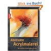 Abstrakte Malerei: Mit Pigmenten, Strukturpasten und mehr Abstrakte Malerei: Mit Pigmenten, Strukturpasten und mehr
