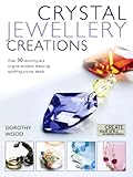 Crystal jewellery creations : create your style with Swarovski elements : over 30 stunning and original projects featuring sparkling crystal beads