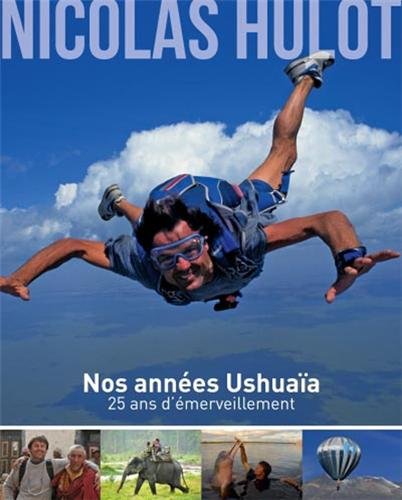 Nicolas Hulot - Nos années Ushuaïa - 25 ans d'émerveillement