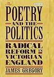 ISBN 9781780767239 product image for The Poetry and the Politics: Radical Reform in Victorian England (Library of Vic | upcitemdb.com