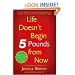 Life Doesn't Begin 5 Pounds from Now