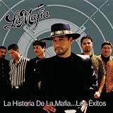 La Mafia -  La Historia de La Mafia: Los Exitos
