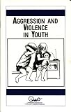 Aggression And Violence In Youth (Childhood Behavior Disorders)