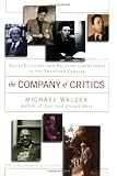 The Company of Critics: Social Criticism and Political Commitment in the Twentieth Century