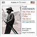 Virgil Thomson: The Plow that Broke the Plains; The River