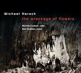 Michael Hersch: Wreckage of Flowers